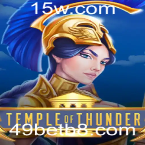 Explorando o Fascinante Mundo de TempleofThunder e a Estratégia por Trás do 49bet